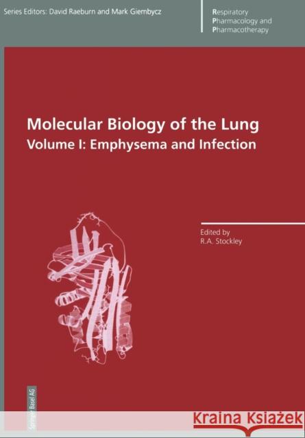 Molecular Biology of the Lung: Volume I: Emphysema and Infection Stockley, Robert 9783034897914