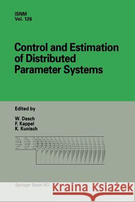 Control and Estimation of Distributed Parameter Systems: International Conference in Vorau, Austria, July 14-20, 1996 Desch, W. 9783034898003 Birkhauser