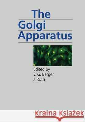 The Golgi Apparatus Eric Berger J. Roth 9783034898102 Birkhauser