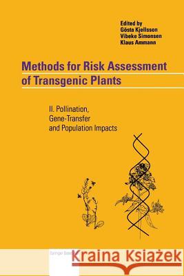 Methods for Risk Assessment of Transgenic Plants: II. Pollination, Gene-Transfer and Population Impacts Kjellsson, Gösta 9783034898140 Birkhauser