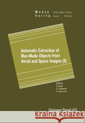 Automatic Extraction of Man-Made Objects from Aerial and Space Images (II) A. Gruen                                 E. P. Baltsavias                         O. Henricsson 9783034898225 Springer