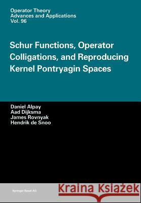 Schur Functions, Operator Colligations, and Reproducing Kernel Pontryagin Spaces Daniel Alpay Aad Dijksma James Rovnyak 9783034898232