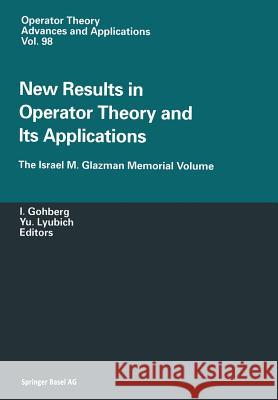 New Results in Operator Theory and Its Applications: The Israel M. Glazman Memorial Volume Gohberg, Israel 9783034898249 Birkhauser