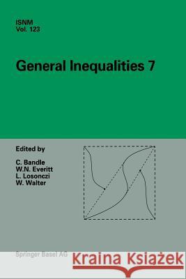 General Inequalities 7: 7th International Conference at Oberwolfach, November 13-18, 1995 Bandle, Catherine 9783034898379 Birkhauser