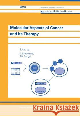 Molecular Aspects of Cancer and Its Therapy Mackiewicz, A. 9783034898393 Birkhauser
