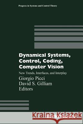 Dynamical Systems, Control, Coding, Computer Vision: New Trends, Interfaces, and Interplay Picci, Giorgio 9783034898485 Birkhauser