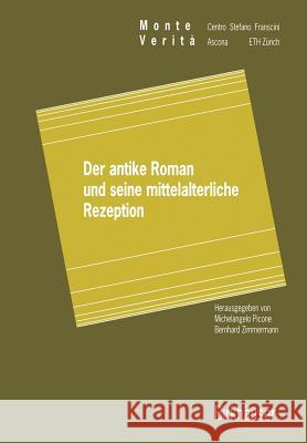 Der Antike Roman Und Seine Mittelalterliche Rezeption Picone, Michelangelo 9783034898508 Birkh User