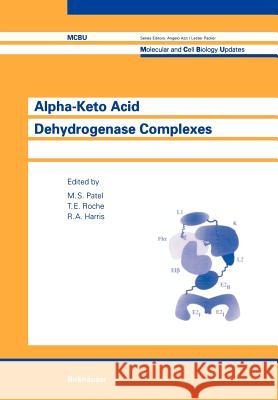 Alpha-Keto Acid Dehydrogenase Complexes M. S. Patel T. E. Roche R. a. Harris 9783034898539 Birkh User