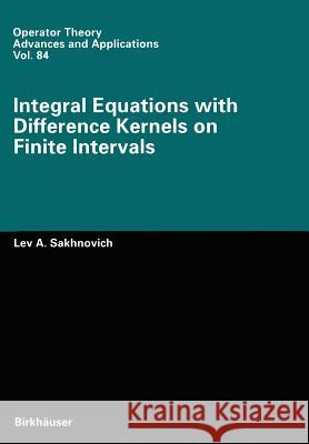 Integral Equations with Difference Kernels on Finite Intervals Lev A. Sakhnovich 9783034898560