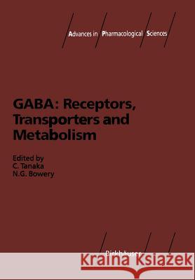 Gaba: Receptors, Transporters and Metabolism Tanaka, Chikako 9783034898584 Birkh User