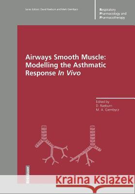 Airways Smooth Muscle: Modelling the Asthmatic Response in Vivo Raeburn, David 9783034898638