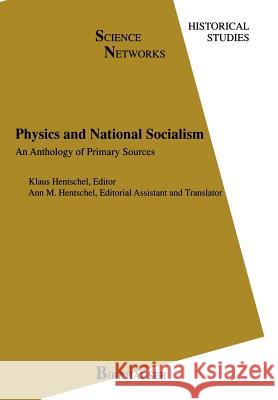 Physics and National Socialism: An Anthology of Primary Sources Hentschel, A. M. 9783034898652 Birkh User