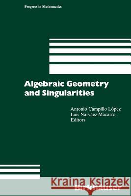 Algebraic Geometry and Singularities Antonio Campill Luis Narvae 9783034898706 Birkh User