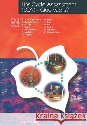Life Cycle Assessment (LCA) — Quo vadis? S. Schaltegger 9783034898713 Birkhauser Verlag AG