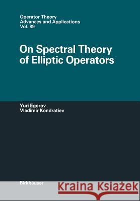 On Spectral Theory of Elliptic Operators Yuri V. Egorov Vladimir A. Kondratiev 9783034898751 Birkh User