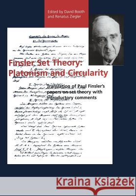 Finsler Set Theory: Platonism and Circularity: Translation of Paul Finsler's Papers on Set Theory with Introductory Comments Booth, David 9783034898768