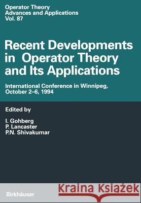 Recent Developments in Operator Theory and Its Applications: International Conference in Winnipeg, October 2-6, 1994 Gohberg, I. 9783034898782 Birkh User