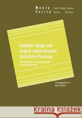 Instabile Hänge Und Andere Risikorelevante Natürliche Prozesse: Nachdiplomkurs in Angewandten Erdwissenschaften Oddsson, Björn 9783034898829 Birkh User