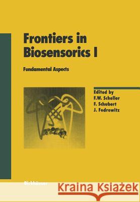 Frontiers in Biosensorics I: Fundamental Aspects Scheller, F. W. 9783034898836 Birkhauser