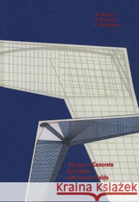 Design of Concrete Structures with Stress Fields Aurello Muttoni Joseph Schwartz Bruno T 9783034898850