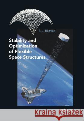 Stability and Optimization of Flexible Space Structures S. J. Britvec 9783034898867 Birkh User