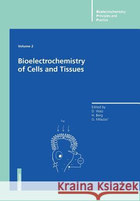 Bioelectrochemistry of Cells and Tissues Dieter Walz Hermann Berg Giulio Milazzo 9783034898904