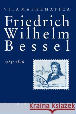 Friedrich Wilhelm Bessel 1784-1846 Kasimir Lawrinowicz K. Hansen-Matyssek H. Matyssek 9783034898928 Birkh User