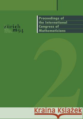 Proceedings of the International Congress of Mathematicians: August 3-11, 1994 Zürich, Switzerland Chatterji, S. D. 9783034898973 Birkhauser