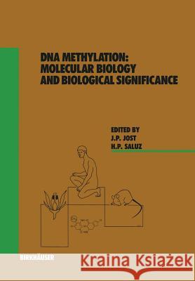 DNA Methylation: Molecular Biology and Biological Significance Jost, J. 9783034899154 Birkhauser