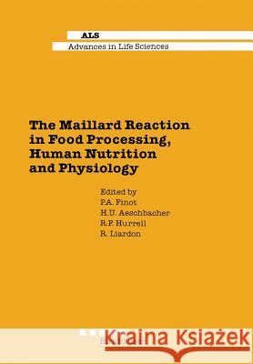 The Maillard Reaction in Food Processing, Human Nutrition and Physiology: 4th International Symposium on the Maillard Reaction Finot, P. 9783034899192 Birkhauser