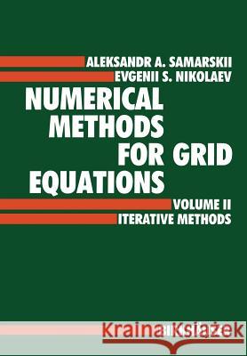 Numerical Methods for Grid Equations: Volume II Iterative Methods Samarskij, A. a. 9783034899239 Birkhauser