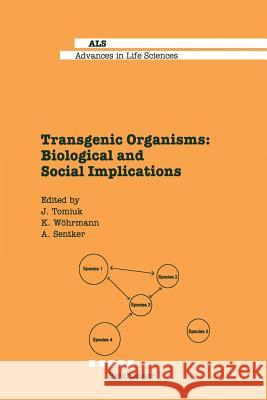 Transgenic Organisms: Biological and Social Implications Tomiuk, J. 9783034899352 Birkh User