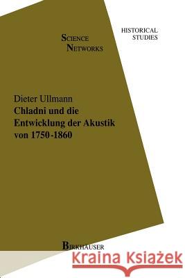 Chladni Und Die Entwicklung Der Akustik Von 1750-1860 Dieter Ullmann 9783034899413 Birkh User