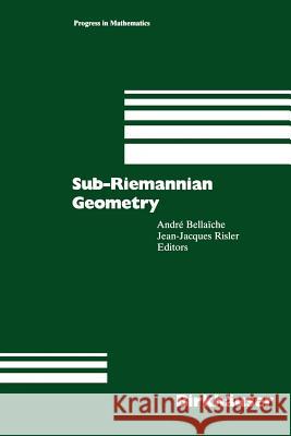 Sub-Riemannian Geometry Andre Bellaiche Jean-Jaques Risler 9783034899468 Birkh User