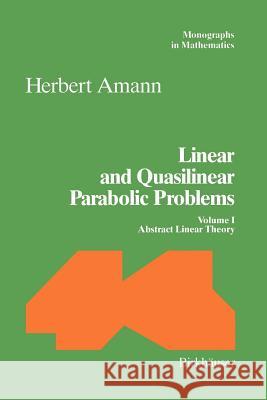 Linear and Quasilinear Parabolic Problems: Volume I: Abstract Linear Theory Amann, Herbert 9783034899505 Birkh User