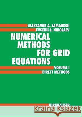 Numerical Methods for Grid Equations: Volume I Direct Methods Samarskij, A. a. 9783034899727 Birkhauser