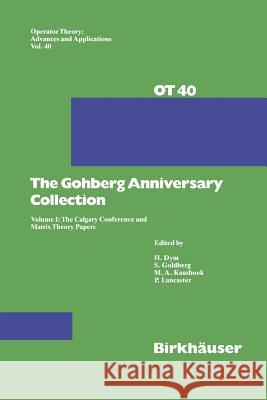 The Gohberg Anniversary Collection: Volume I: The Calgary Conference and Matrix Theory Papers Goldberg, Seymour 9783034899741 Birkhauser