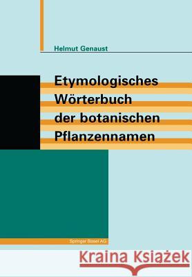 Etymologisches Wörterbuch Der Botanischen Pflanzennamen Genaust, Helmut 9783034899765 Birkhauser