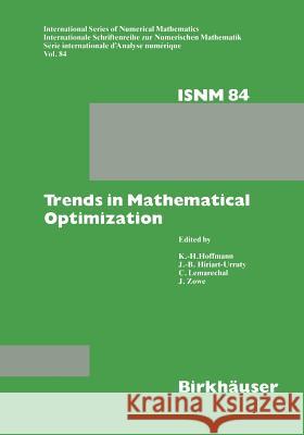 Trends in Mathematical Optimization: 4th French-German Conference on Optimization Hoffmann, K. H. 9783034899840 Birkhauser