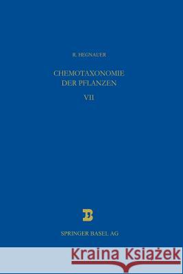 Chemotaxonomie Der Pflanzen: Eine Übersicht Über Die Verbreitung Und Die Systematische Bedeutung Der Pflanzenstoffe Hegnauer, R. 9783034899918 Birkhauser