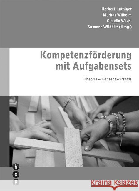 Kompetenzförderung mit Aufgabensets : Theorie - Konzept - Praxis Luthiger, Herbert; Wilhelm, Markus; Wespi, Claudia 9783035506860