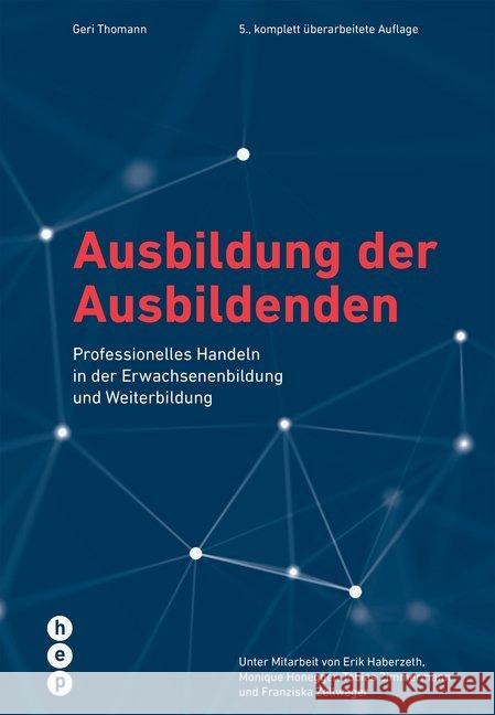 Ausbildung der Ausbildenden : Professionelles Handeln in der Erwachsenenbildung und Weiterbildung Thomann, Geri 9783035512342