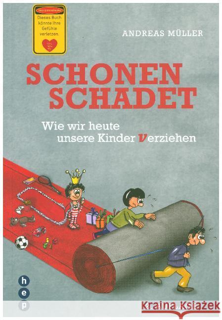 Schonen schadet : Wie wir unsere Kinder verziehen Müller, Andreas 9783035513394 hep Verlag