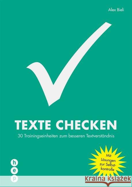 Texte checken : 30 Trainingseinheiten zum besseren Textverständnis. Mit Lösungen zur Selbstkontrolle Bieli, Alex 9783035515145
