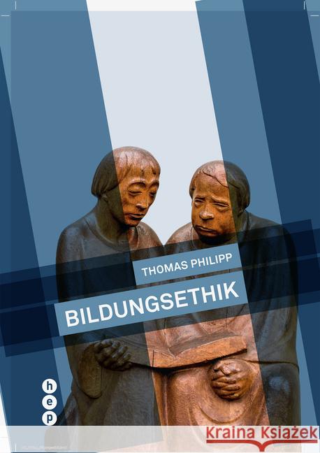 Bildungsethik : Das werdende Ich jenseits des Funktionierens Philipp, Thomas 9783035515688