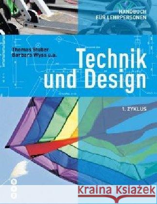 Technik und Design - Handbuch für Lehrpersonen. 1.Zyklus Stuber, Thomas; Wyss, Barbara 9783035516043