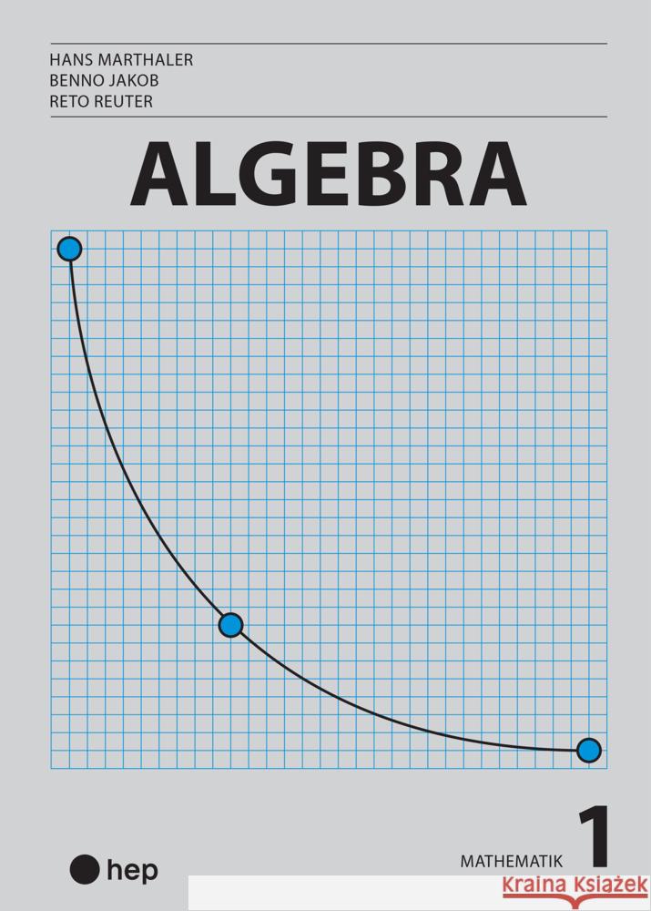 Algebra (Print inkl. eLehrmittel) Marthaler, Hans, Jakob, Benno, Reuter, Reto 9783035519044