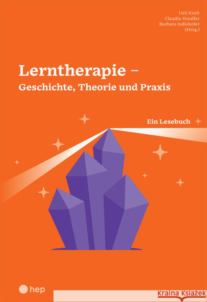 Lerntherapie - Geschichte, Theorie und Praxis Kraft, Ueli, Stauffer, Claudia, Indlekofer, Barbara 9783035519730 hep Verlag