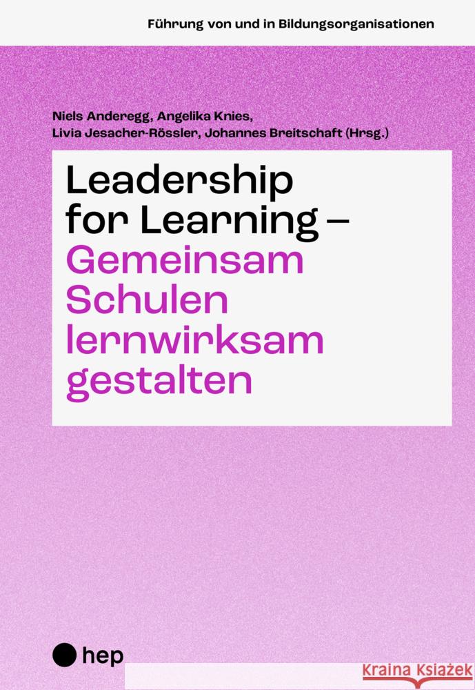 Leadership for Learning - gemeinsam Schulen lernwirksam gestalten Anderegg, Niels, Knies, Angelika, Jesacher-Rößler, Livia 9783035521801