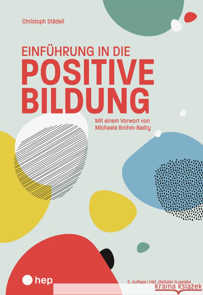 Einführung in die positive Bildung (Print inkl. E-Book Edubase, Neuauflage 2025) Städeli, Christoph 9783035528688